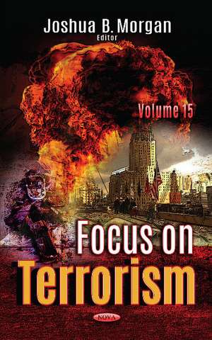 Focus on Terrorism: Volume 15 de Joshua B Morgan
