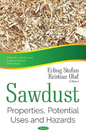 Sawdust: Properties, Potential Uses & Hazards de Erling Stefan