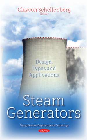 Steam Generators: Design, Types & Applications de Clayson Schellenberg