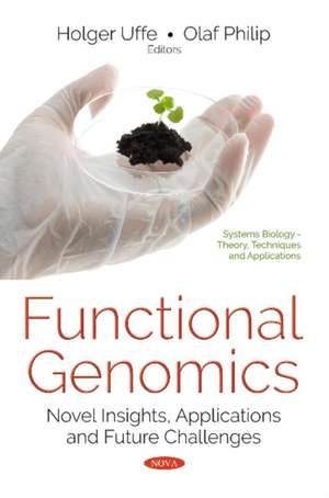 Functional Genomics: Novel Insights, Applications & Future Challenges de Holger Uffe