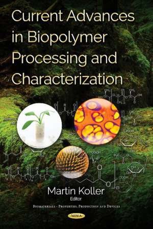 Current Advances in Biopolymer Processing & Characterization de Martin Koller