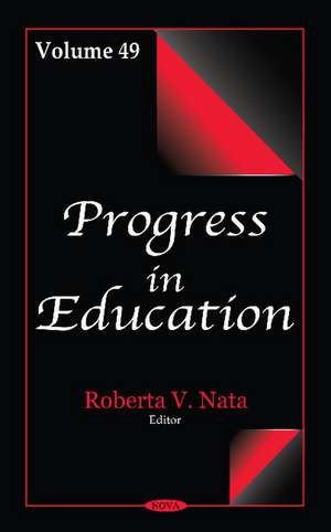 Progress in Education: Volume 49 de Roberta V Nata