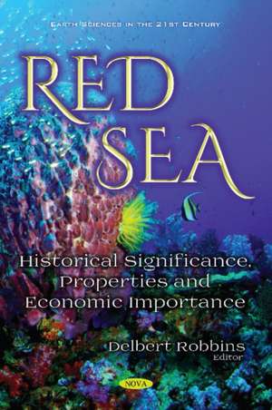 Red Sea: Historical Significance, Properties and Economic Importance de Delbert Robbins