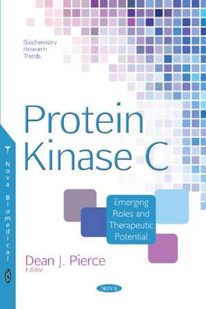 Protein Kinase C: Emerging Roles and Therapeutic Potential de Dean J Pierce