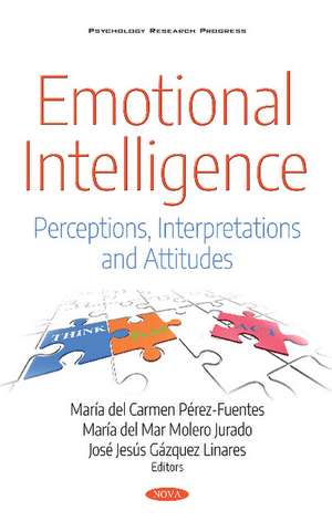 Emotional Intelligence: Perceptions, Interpretations and Attitudes de Maria del Carmen Perez Fuentes