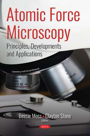 Atomic Force Microscopy: Principles, Developments and Applications de Bessie Moss