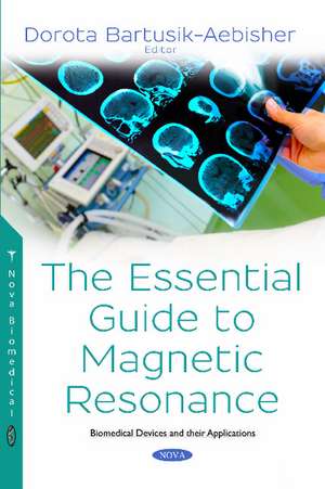 The Essential Guide to Magnetic Resonance de Dorota Bartusik-Aebisher PhD