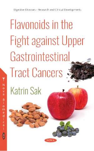 Sak, K: Flavonoids in the Fight against Upper Gastrointestin de Katrin Sak