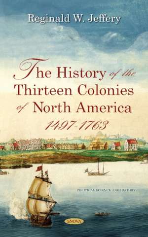 Jeffery, R: History of the Thirteen Colonies of North Americ de Reginald W. Jeffery