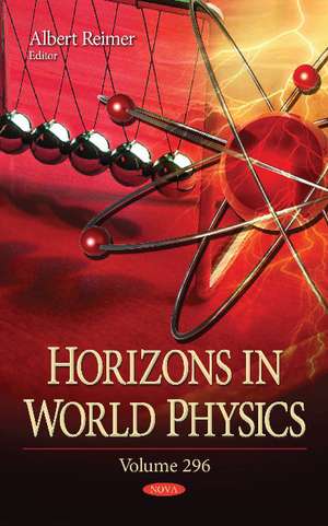 Horizons in World Physics: Volume 296 de Albert Reimer