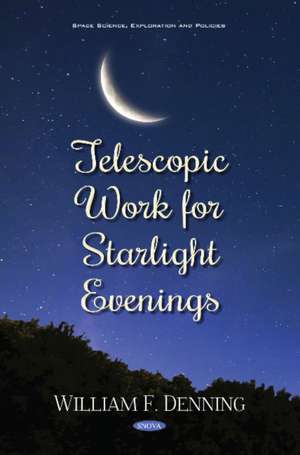 Denning, W: Telescopic Work for Starlight Evenings de William F. Denning