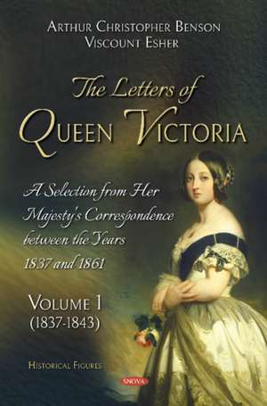 Benson, A: The Letters of Queen Victoria. A Selection from H de Viscount Esher