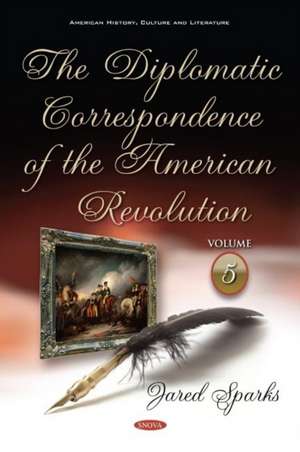 Sparks, J: Diplomatic Correspondence of the American Revolut de Jared Sparks