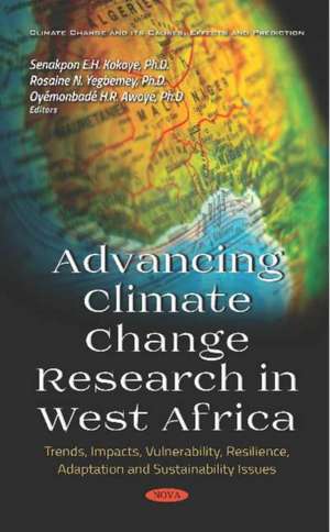 Advancing Climate Change Research in West Africa: Trends, Impacts, Vulnerability, Resilience, Adaptation and Sustainability Issues de Senakpon Kokoye Ph.D