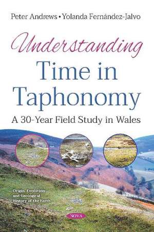 Understanding Time in Taphonomy: A 30-Year Field Study in Wales de Peter Andrews