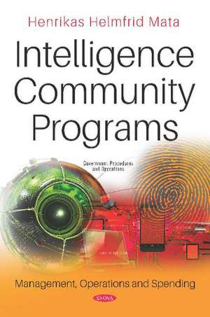 Intelligence Community Programs: Management, Operations and Spending de Henrikas Helmfrid Mata