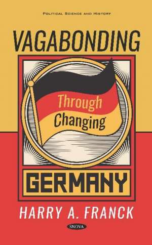 Franck, H: Vagabonding Through Changing Germany de Harry A. Franck