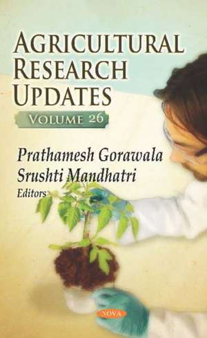 Agricultural Research Updates: Volume 26 de Prathamesh Gorawala