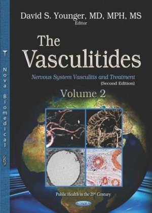 The Vasculitides: Volume 2 -- Nervous System Vasculitis and Treatment de David Steven Younger