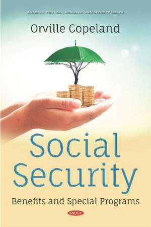 Social Security: Benefits and Special Programs de Orville Copeland