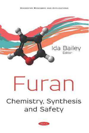 Furan: Chemistry, Synthesis and Safety de Ida Bailey