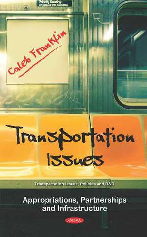 Transportation Issues: Appropriations, Partnerships and Infrastructure de Caleb Franklin
