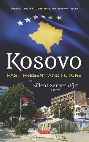 Kosovo: Past, Present and Future de Bülent Sarper Ağir