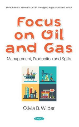 Focus on Oil and Gas: Management, Production and Spills