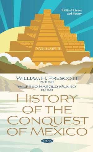 Prescott, W: History of the Conquest of Mexico. Volume 4 de William H. Prescott