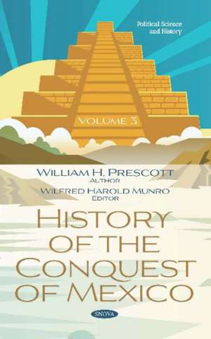 Prescott, W: History of the Conquest of Mexico. Volume 3 de William H. Prescott