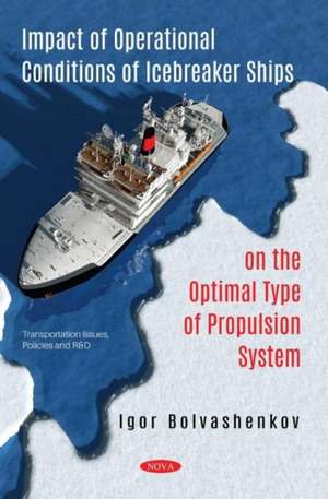 Impact of Operational Conditions of Icebreaker Ships on the Optimal Type of Propulsion System de Igor Bolvashenkov