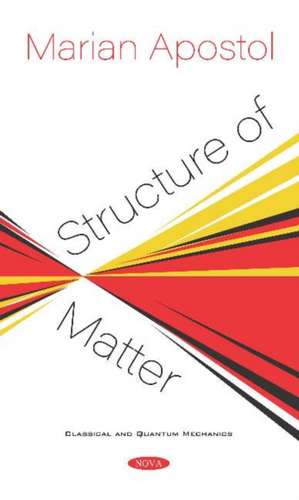 Apostol, M: Structure of Matter de Marian Apostol