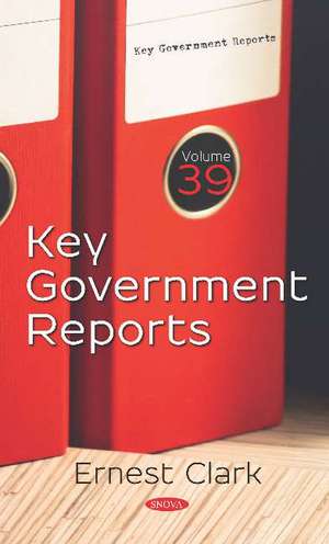 Key Government Reports: Volume 39 de Ernest Clark