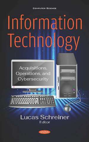 Information Technology: Acquisitions, Operations, and Cybersecurity de Lucas Schreiner