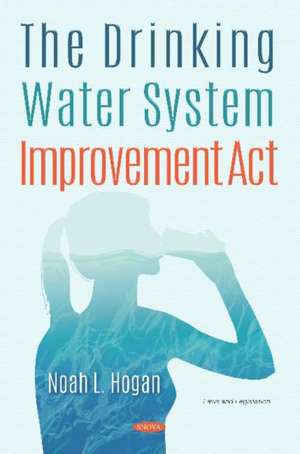 The Drinking Water System Improvement Act de Noah L Hogan