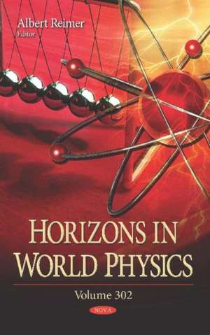 Horizons in World Physics: Volume 302 de Albert Reimer