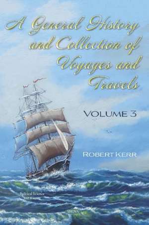 General History and Collection of Voyages and Travels de Robert Kerr