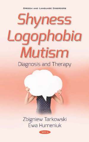 Shyness Logophobia Mutism: Diagnosis and Therapy de Professor Zbigniew Tarkowski
