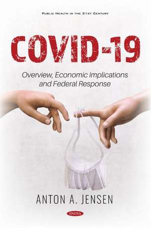 COVID-19: Overview, Economic Implications and Federal Response de Anton A. Jensen