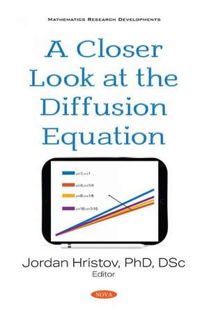 A Closer Look at the Diffusion Equation de Jordan Hristov Ph.D