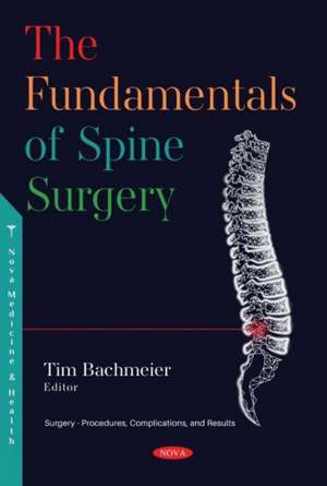 The Fundamentals of Spine Surgery de Tim Bachmeier