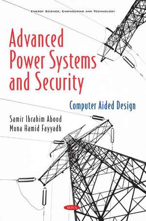 Advanced Power Systems and Security: Computer Aided Design de Samir Ibrahim Abood