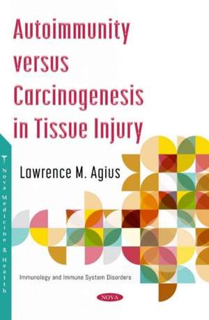 Agius, L: Autoimmunity versus Carcinogenesis in Tissue Injur de Lawrence M. Agius