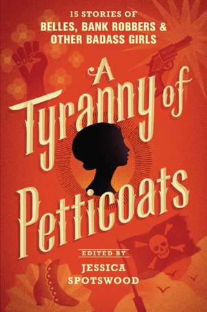 A Tyranny of Petticoats de Jessica Spotswood