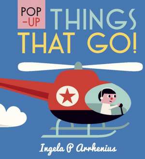 Pop-Up Things That Go! de Ingela P. Arrhenius