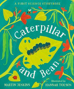 Caterpillar and Bean: A First Science Storybook de Martin Jenkins