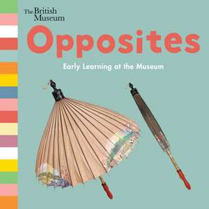 Opposites: Early Learning at the Museum de The Trustees of the British Museum