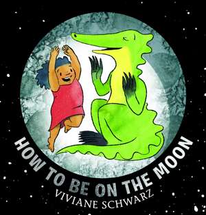 How to Be on the Moon de Viviane Schwarz