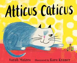 Atticus Caticus de Sarah Maizes