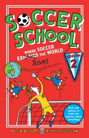 Soccer School Season 2: Where Soccer Explains (Saves) the World de Alex Bellos